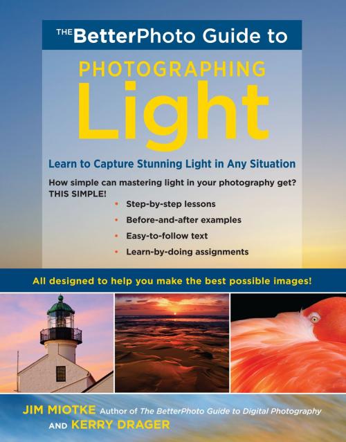 Cover of the book The BetterPhoto Guide to Photographing Light by Jim Miotke, Kerry Drager, Potter/Ten Speed/Harmony/Rodale