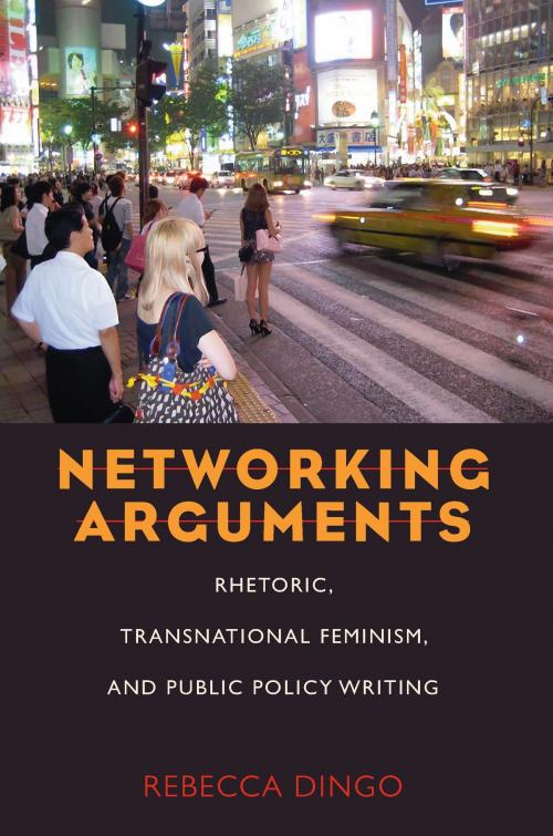 Cover of the book Networking Arguments by Rebecca Dingo, University of Pittsburgh Press