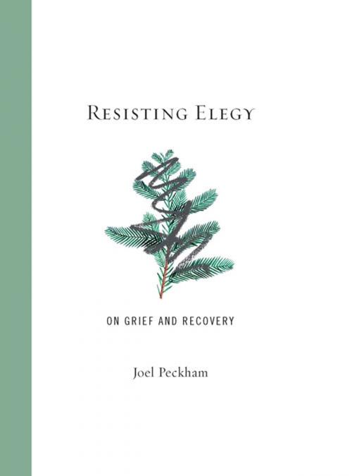 Cover of the book Resisting Elegy by Joel Peckham, Chicago Review Press