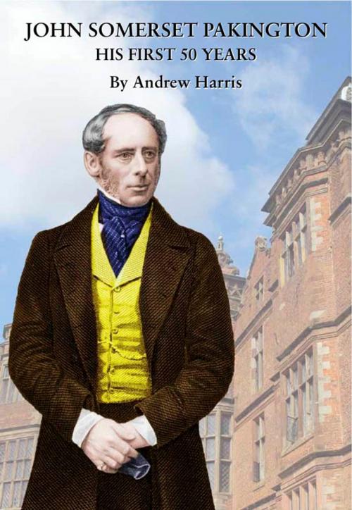 Cover of the book John Somerset Pakington: his first 50 years by Andrew Harris, Andrew Harris