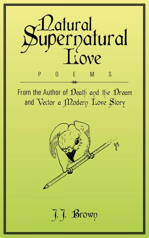 Cover of the book Natural Supernatural Love by JJ Brown, JJ Brown