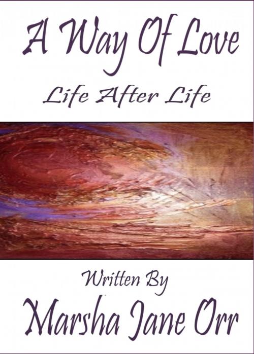 Cover of the book Life After Life, Another Glimpse at Grief, 'Til Death: Never--Do US Part, a true tale of initiation by Marsha Jane Orr, Marsha Jane Orr