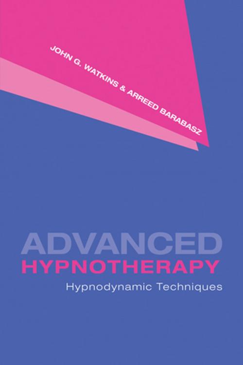 Cover of the book Advanced Hypnotherapy by John G. Watkins, Arreed Barabasz, Taylor and Francis