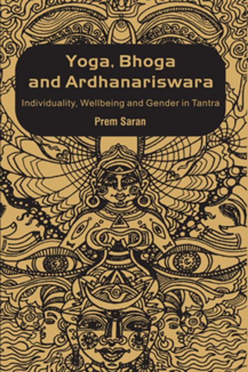 Cover of the book Yoga, Bhoga and Ardhanariswara by Prem Saran, Taylor and Francis