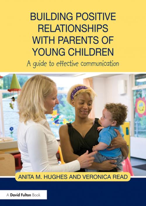 Cover of the book Building Positive Relationships with Parents of Young Children by Anita M. Hughes, Veronica Read, Taylor and Francis