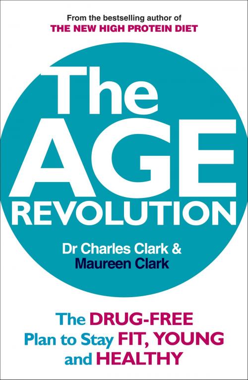 Cover of the book The Age Revolution by Dr Charles Clark, Maureen Clark, Ebury Publishing