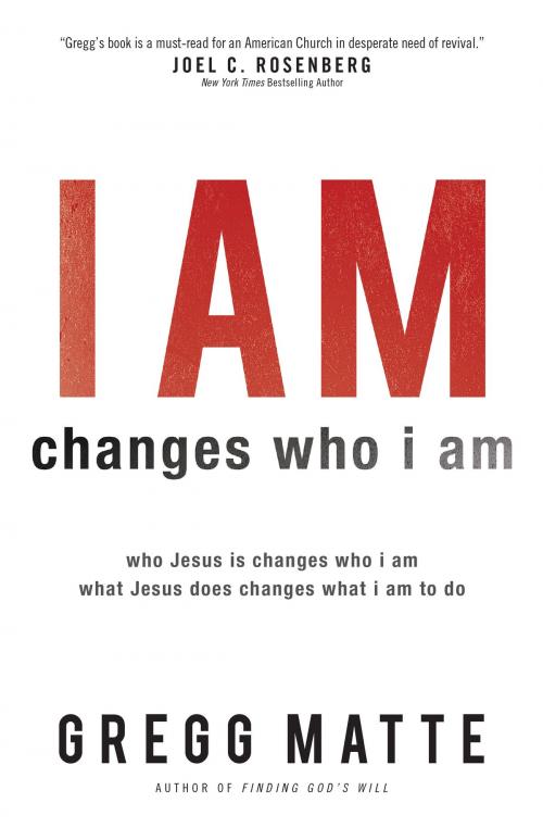 Cover of the book I AM changes who i am by Gregg Matte, Baker Publishing Group