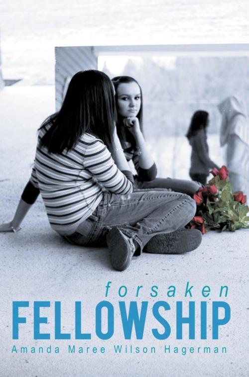 Cover of the book Forsaken Fellowship by Amanda Maree Wilson Hagerman, WestBow Press