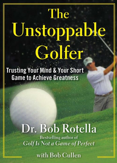 Cover of the book The Unstoppable Golfer by Dr. Bob Rotella, Free Press