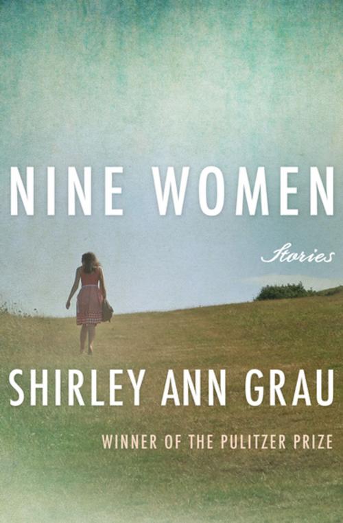 Cover of the book Nine Women by Shirley Ann Grau, Open Road Media