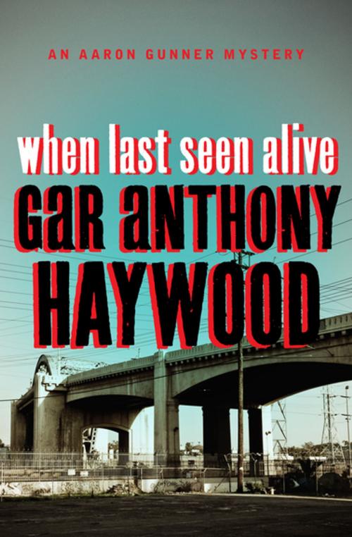 Cover of the book When Last Seen Alive by Gar Anthony Haywood, MysteriousPress.com/Open Road