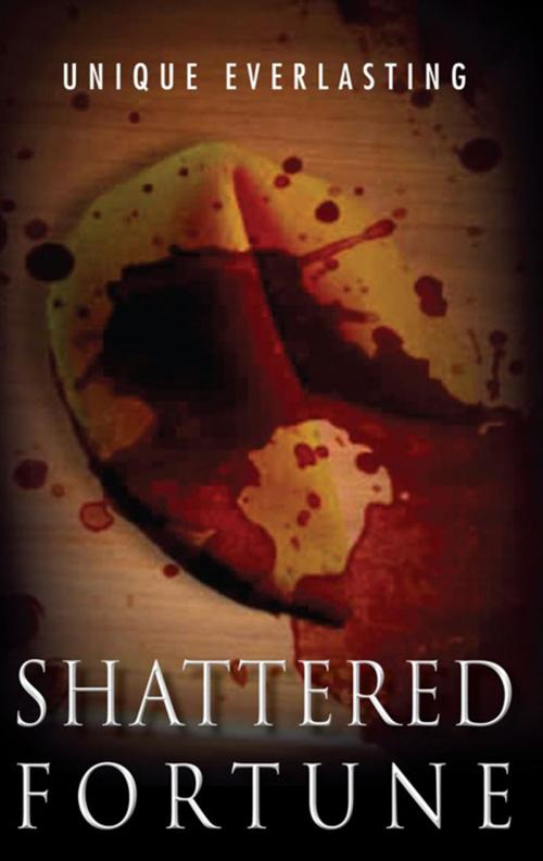 Cover of the book Shattered Fortune by Unique Everlasting, Xlibris US