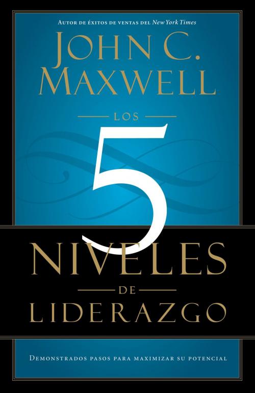 Cover of the book Los 5 Niveles de Liderazgo by John C. Maxwell, Center Street