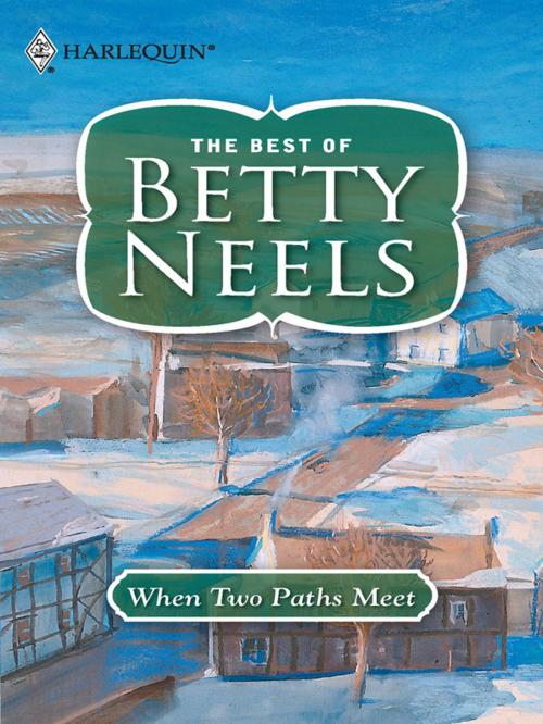 Cover of the book When Two Paths Meet by Betty Neels, Harlequin
