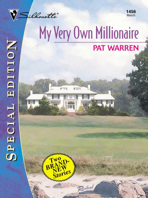 Cover of the book My Very Own Millionaire by Pat Warren, Silhouette