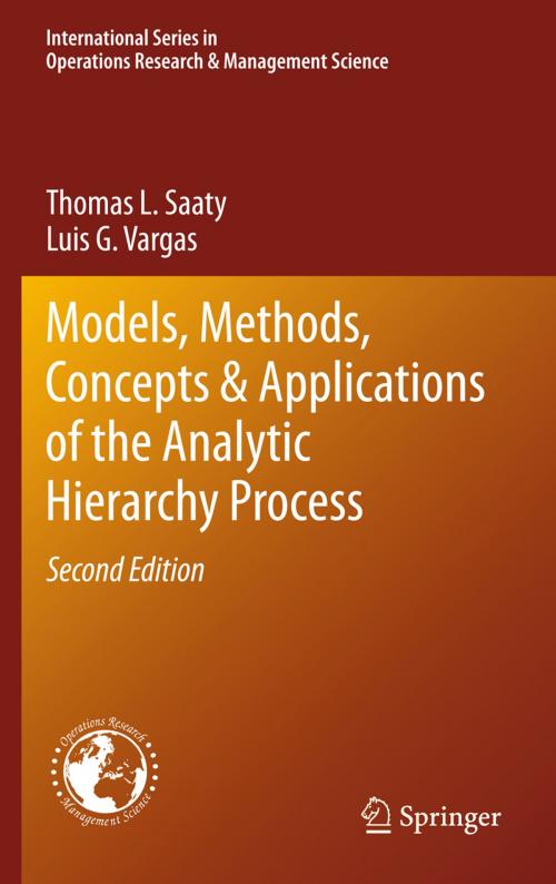 Cover of the book Models, Methods, Concepts & Applications of the Analytic Hierarchy Process by Thomas L. Saaty, Luis G. Vargas, Springer US