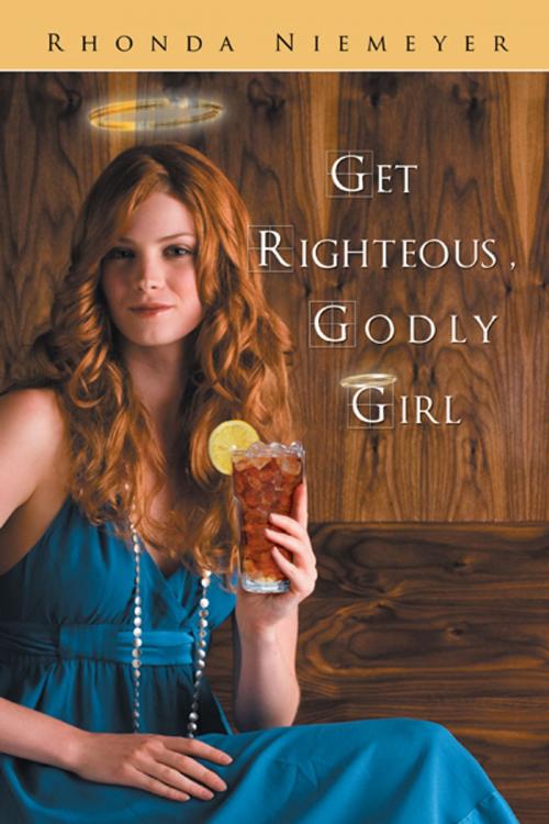Cover of the book Get Righteous, Godly Girl by Rhonda Niemeyer, AuthorHouse