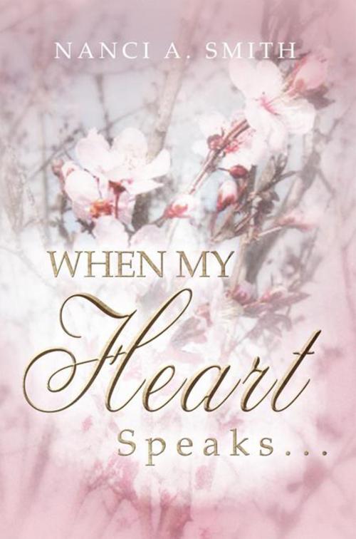 Cover of the book When My Heart Speaks . . . by Nanci A. Smith, Xlibris US