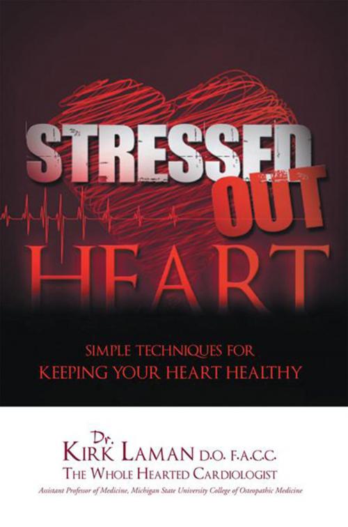 Cover of the book Stressed out Heart by Kirk Laman, Xlibris US