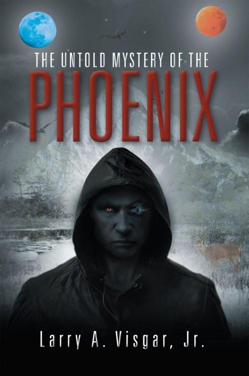 Cover of the book The Untold Mystery of the Phoenix by Larry A. Visgar Jr., Xlibris US