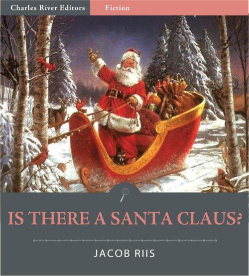 Cover of the book Is There a Santa Claus? (Illustrated Edition) by Jacob Riis, Charles River Editors