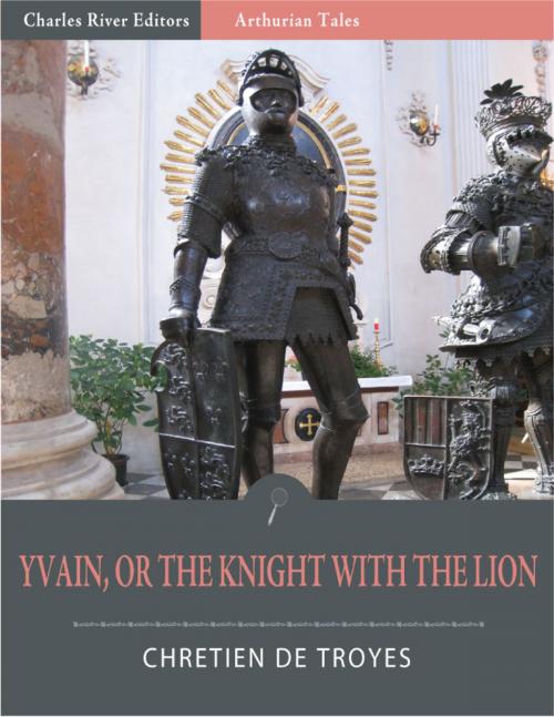 Cover of the book Yvain, or, The Knight with the Lion (Illustrated Edition) by Chrétien de Troyes, Charles River Editors