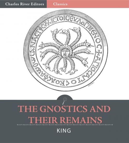 Cover of the book The Gnostics and Their Remains by Charles William King, Charles River Editors