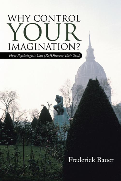 Cover of the book Why Control Your Imagination? by Frederick Bauer, iUniverse