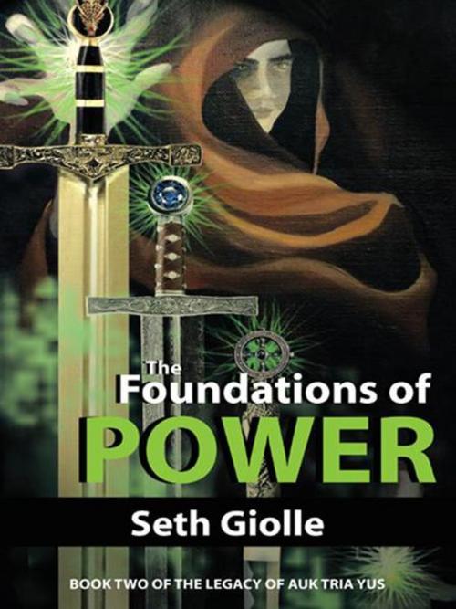 Cover of the book The Foundations of Power by Seth Giolle, iUniverse