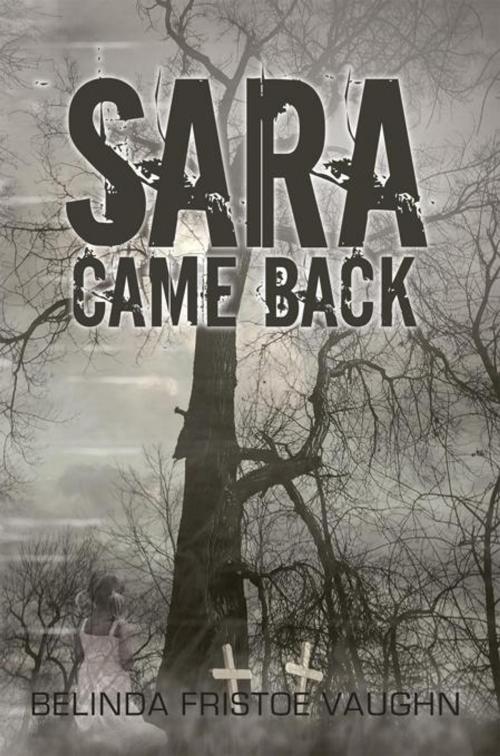 Cover of the book Sara Came Back by Belinda Fristoe Vaughn, iUniverse