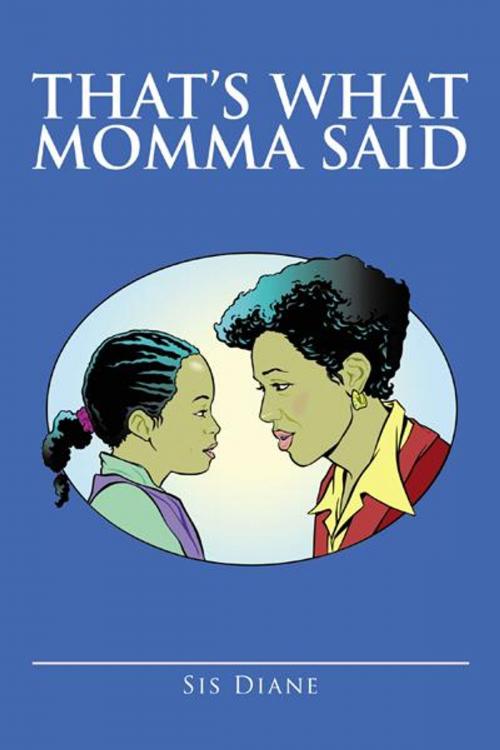 Cover of the book That's What Momma Said by Sis Diane, iUniverse