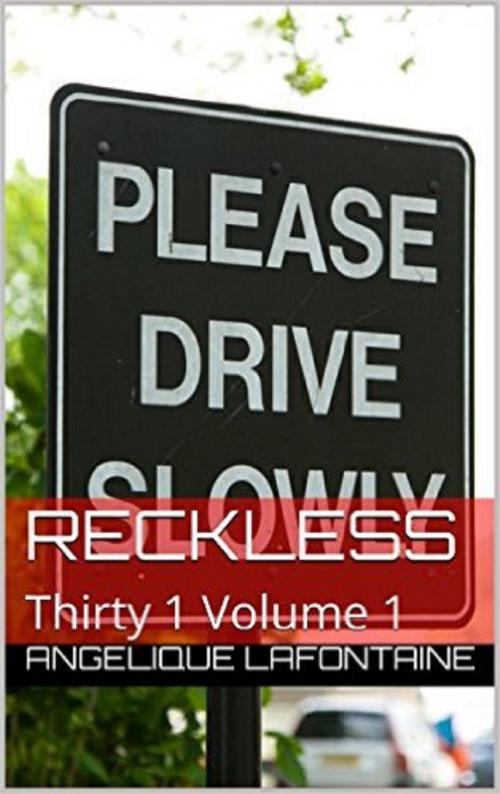 Cover of the book Thirty-1 Volume 1: Reckless by Angelique LaFontaine, Angelique LaFontaine