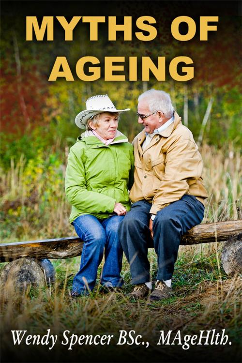 Cover of the book Myths of Ageing by Wendy Spencer, Wendy Spencer