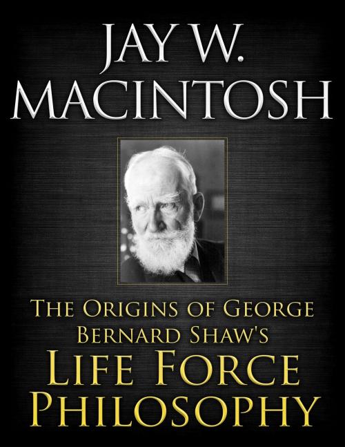 Cover of the book The Origins of George Bernard Shaw's Life Force Philosophy by Jay W. MacIntosh, Jay W. MacIntosh