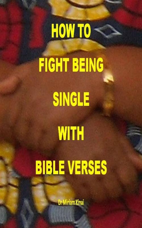 Cover of the book How to Fight Being Single with Bible Verses by Miriam Kinai, Miriam Kinai