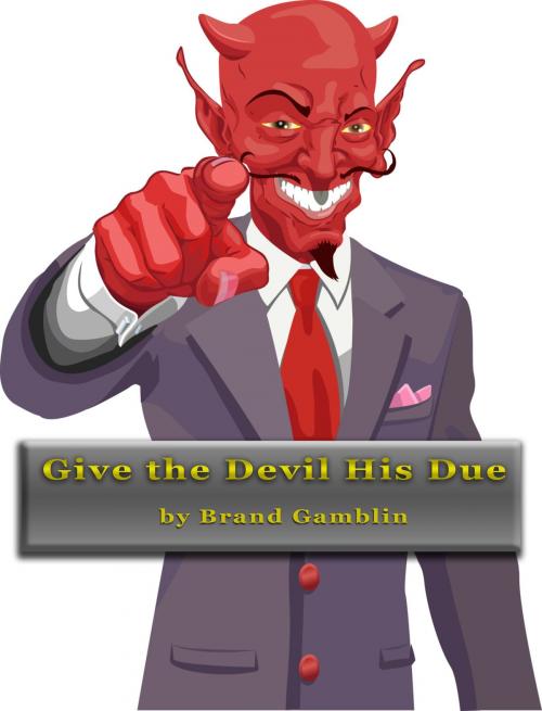Cover of the book Give the Devil his Due by Brand Gamblin, Brand Gamblin