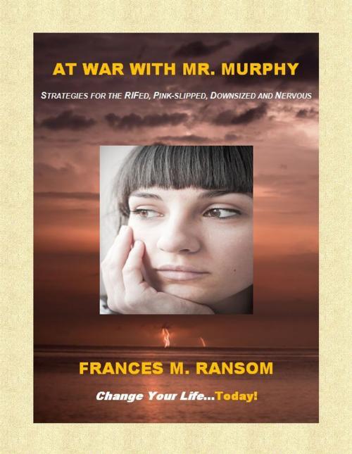 Cover of the book At War With Mr. Murphy: Strategies for the RIFed, Pink-slipped, Downsized and Nervous by Fran Ransom, Fran Ransom