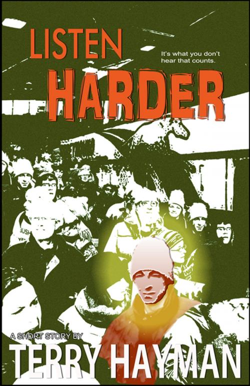 Cover of the book Listen Harder by Terry Hayman, Fiero Publishing