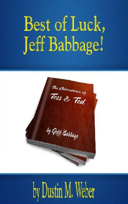 Cover of the book Best of Luck, Jeff Babbage! by Dustin M. Weber, Dustin M. Weber