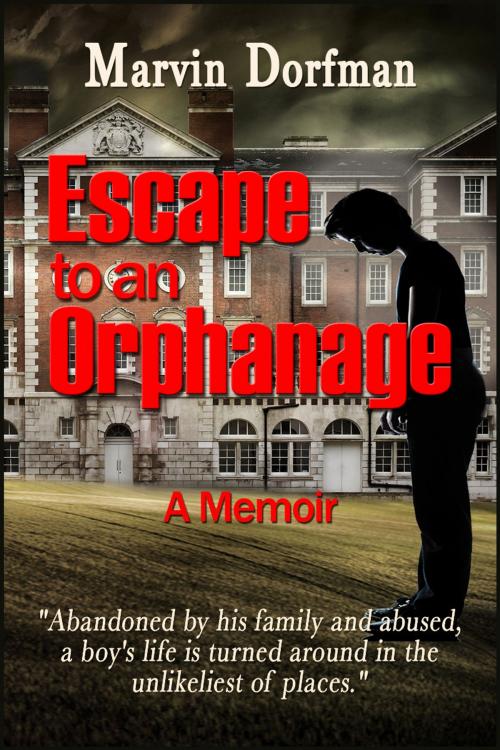 Cover of the book Escape to an Orphanage by Marvin Dorfman, Marvin Dorfman
