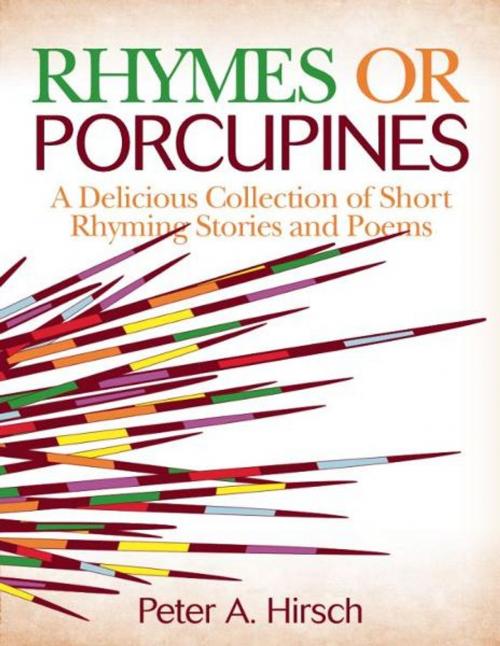 Cover of the book Rhymes or Porcupines by Peter A. Hirsch, Peter A. Hirsch