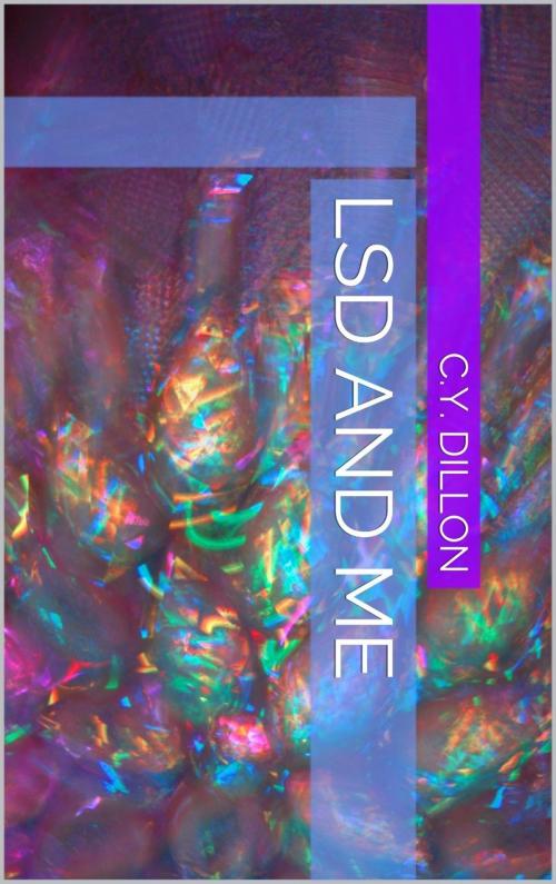 Cover of the book LSD and Me by C.Y. Dillon, C.Y. Dillon