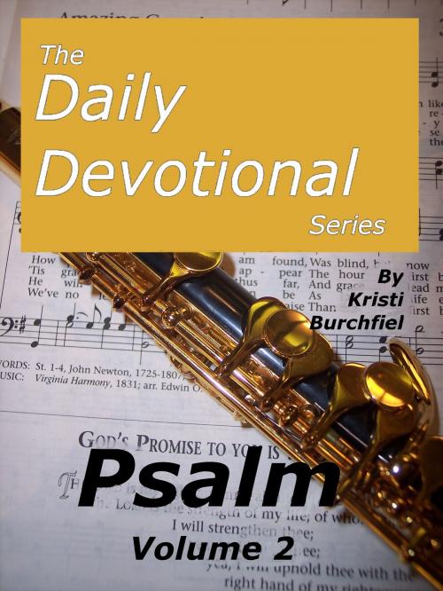 Cover of the book The Daily Devotional Series: Psalm, volume 2 by Kristi Burchfiel, Kristi Burchfiel