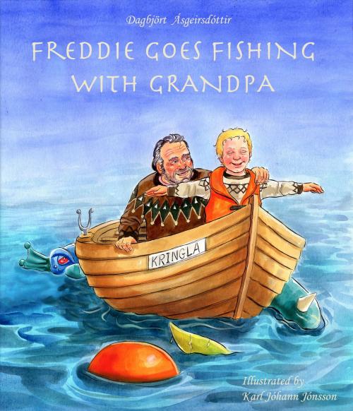 Cover of the book Freddie Goes Fishing With Grandpa (A Beautifully Illustrated Children's Picture Book) by Dagbjört Ásgeirsdóttir, Dagbjört Ásgeirsdóttir