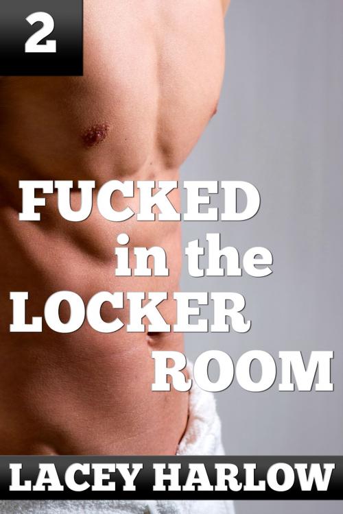 Cover of the book Fucked in the Locker Room by Lacey Harlow, Lacey Harlow