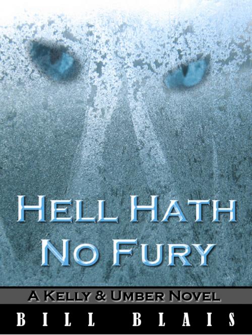 Cover of the book Hell Hath No Fury (Kelly & Umber - Book 2) by Bill Blais, Bill Blais