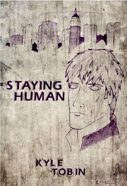 Cover of the book Staying Human by Kyle Tobin, Kyle Tobin