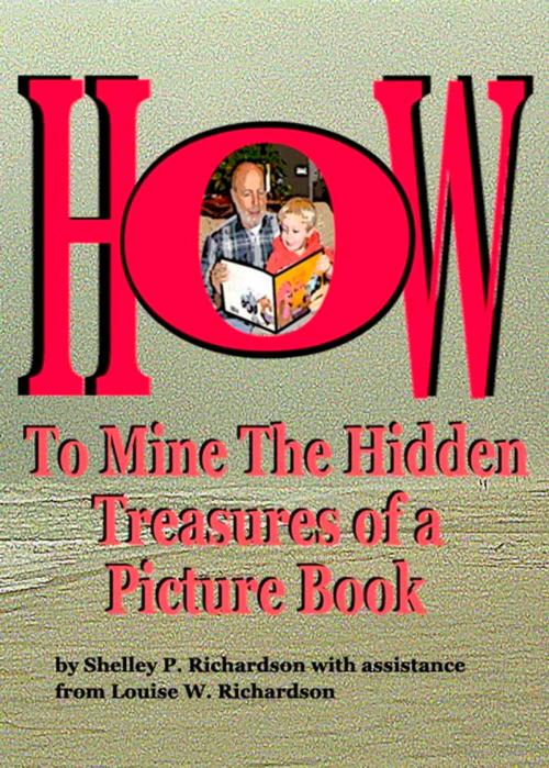 Cover of the book How To Mine The Hidden Treasures Of A Picture Book by Shelley Richardson, Shelley Richardson
