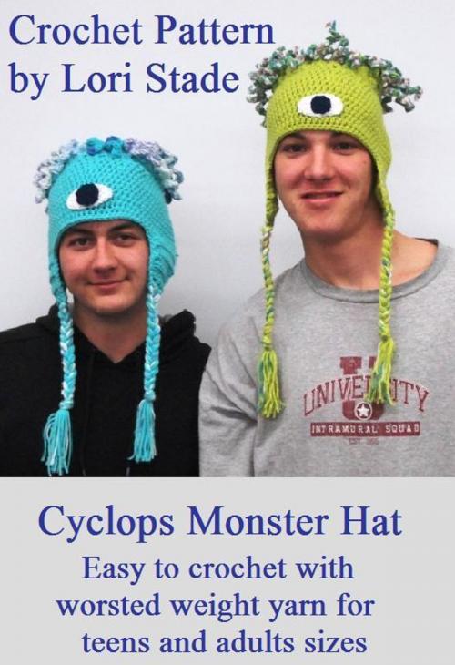 Cover of the book Cyclops Monster Hat for Teens Crochet Pattern by Lori Stade, Lori Stade