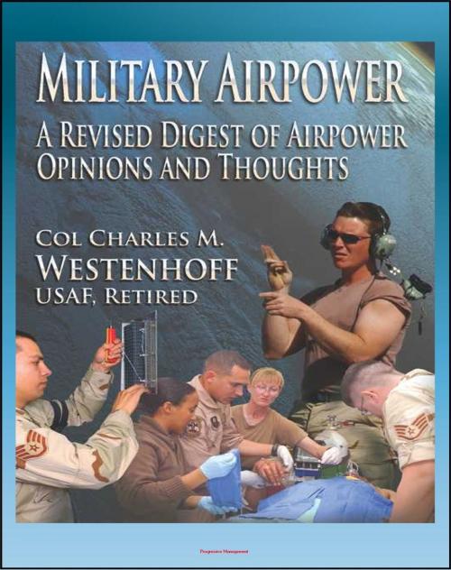 Cover of the book Military Airpower: A Revised Digest of Airpower Opinions and Thoughts - from Winston Churchill and Henry Kissinger to Saddam Hussein and Donald Rumsfeld by Progressive Management, Progressive Management